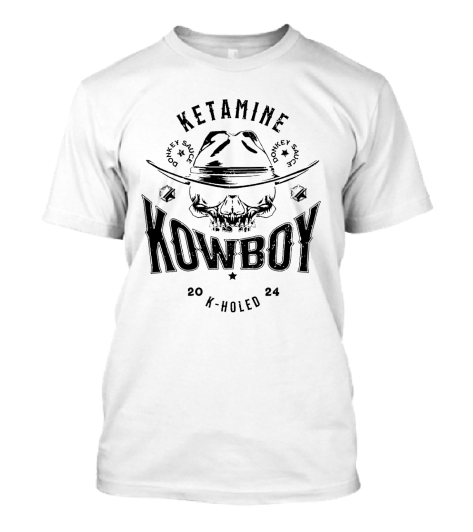 Ketamine Kowboy Donkey Sauce K-Holed T-Shirt