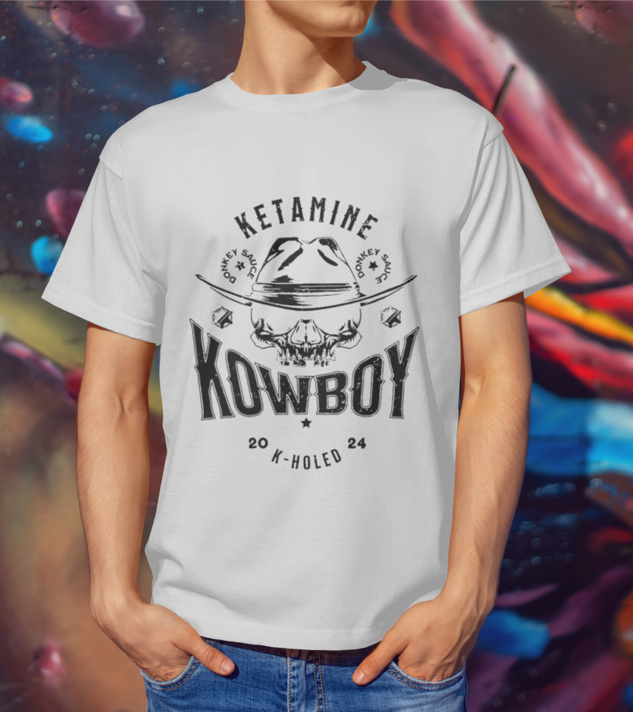 Ketamine Kowboy Donkey Sauce K-Holed T-Shirt
