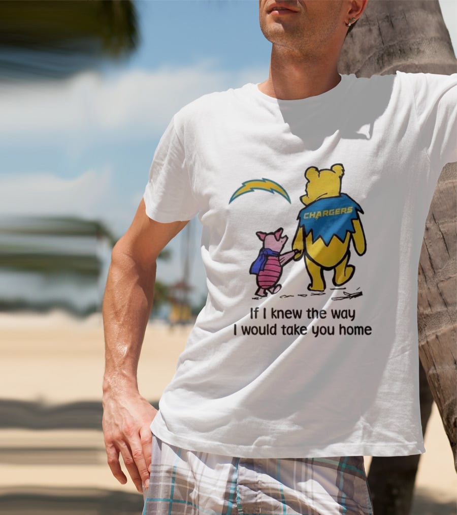 Los Angeles Chargers Winnie The Pooh If I Knew The Way I Would Take You Home T-Shirt