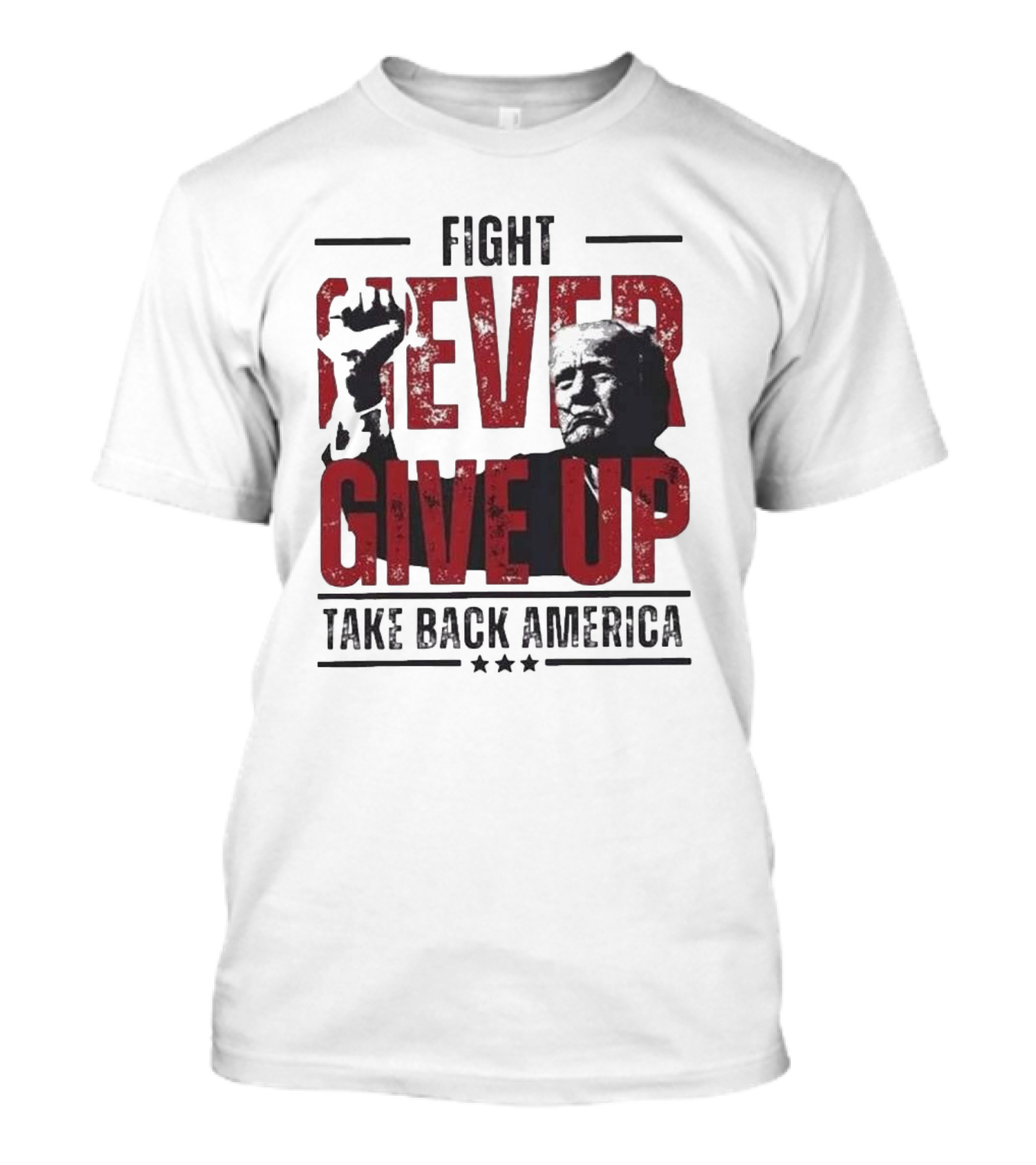 Fight Never Give Up Take Back America T-Shirt