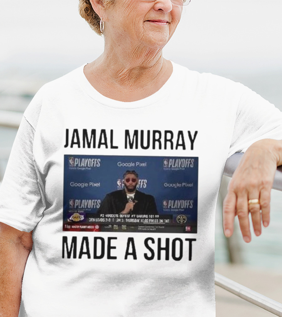 Jamal Murray Made A Shot Playoffs Nuggets Lakers T-Shirt