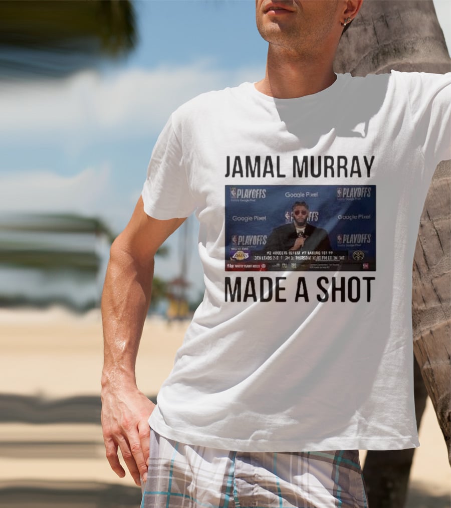 Jamal Murray Made A Shot Playoffs Nuggets Lakers T-Shirt