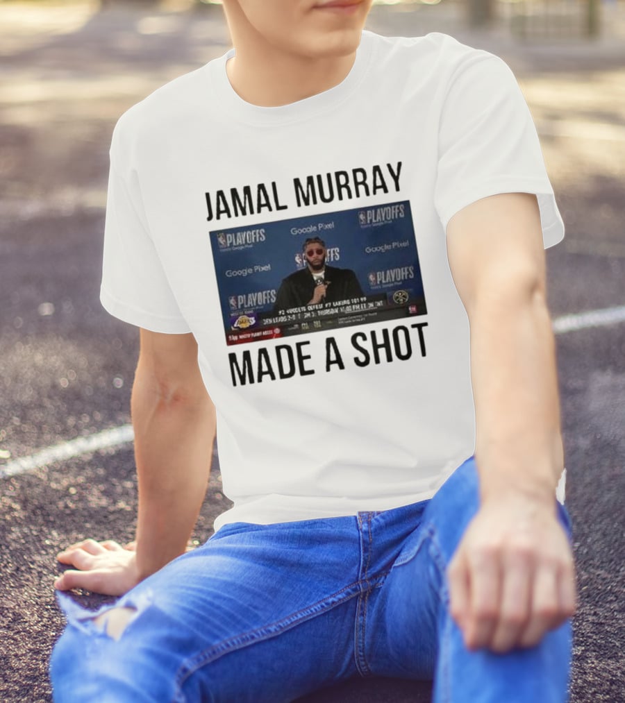 Jamal Murray Made A Shot Playoffs Nuggets Lakers T-Shirt