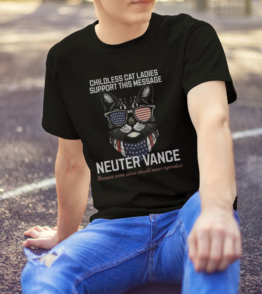 Childless Cat Ladies Support This Message Neuter Vance Patriotic Sunglasses Cat T-Shirt