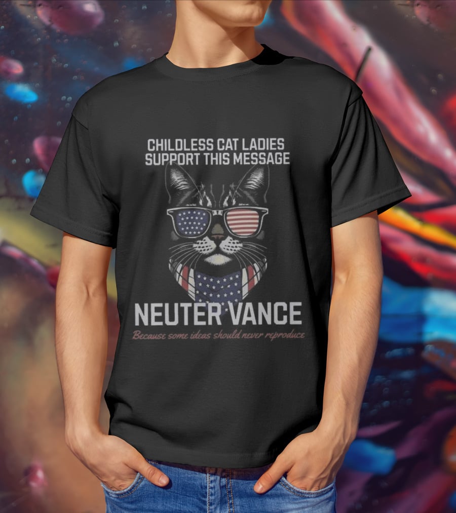 Childless Cat Ladies Support This Message Neuter Vance Patriotic Sunglasses Cat T-Shirt