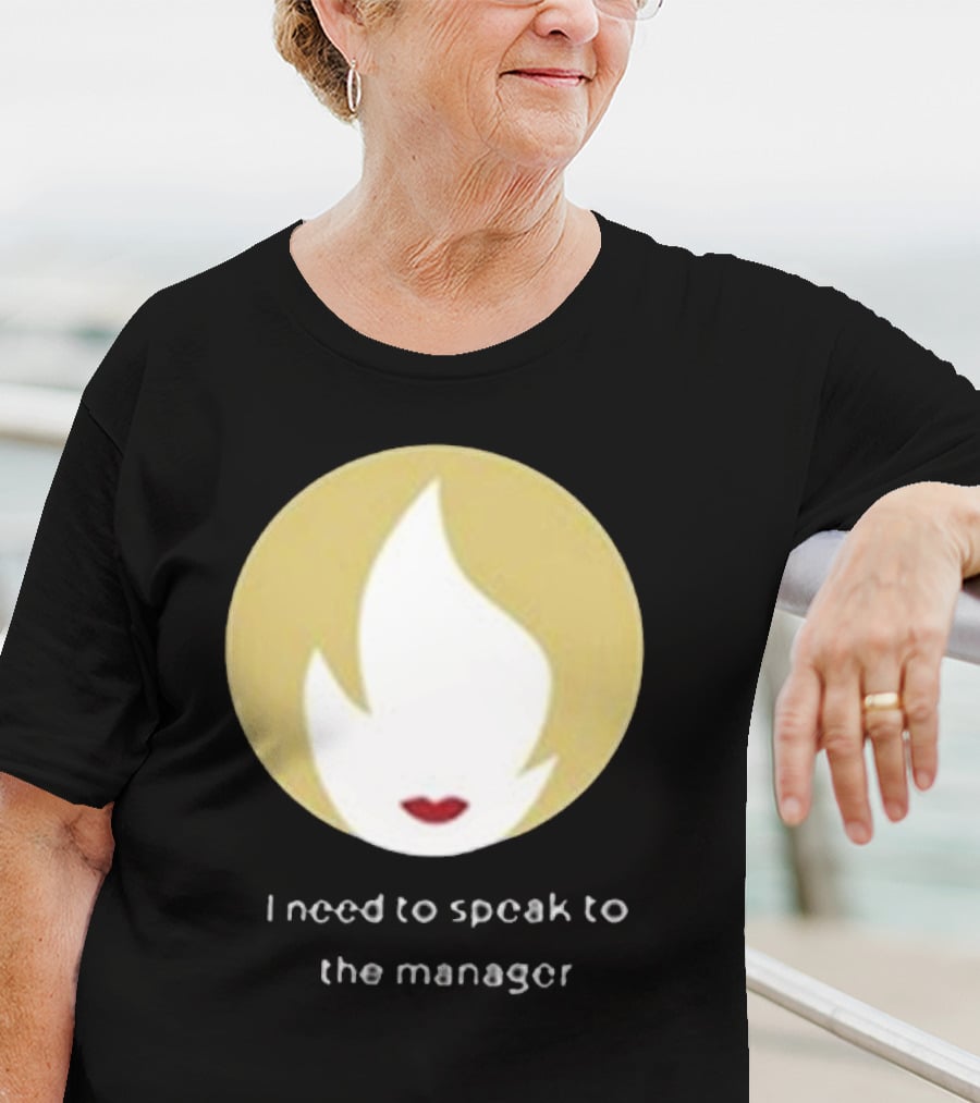 I Need To Speak To The Manager Blonde Hair Red Lips T-Shirt