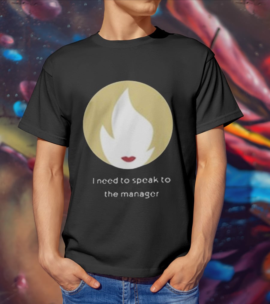 I Need To Speak To The Manager Blonde Hair Red Lips T-Shirt