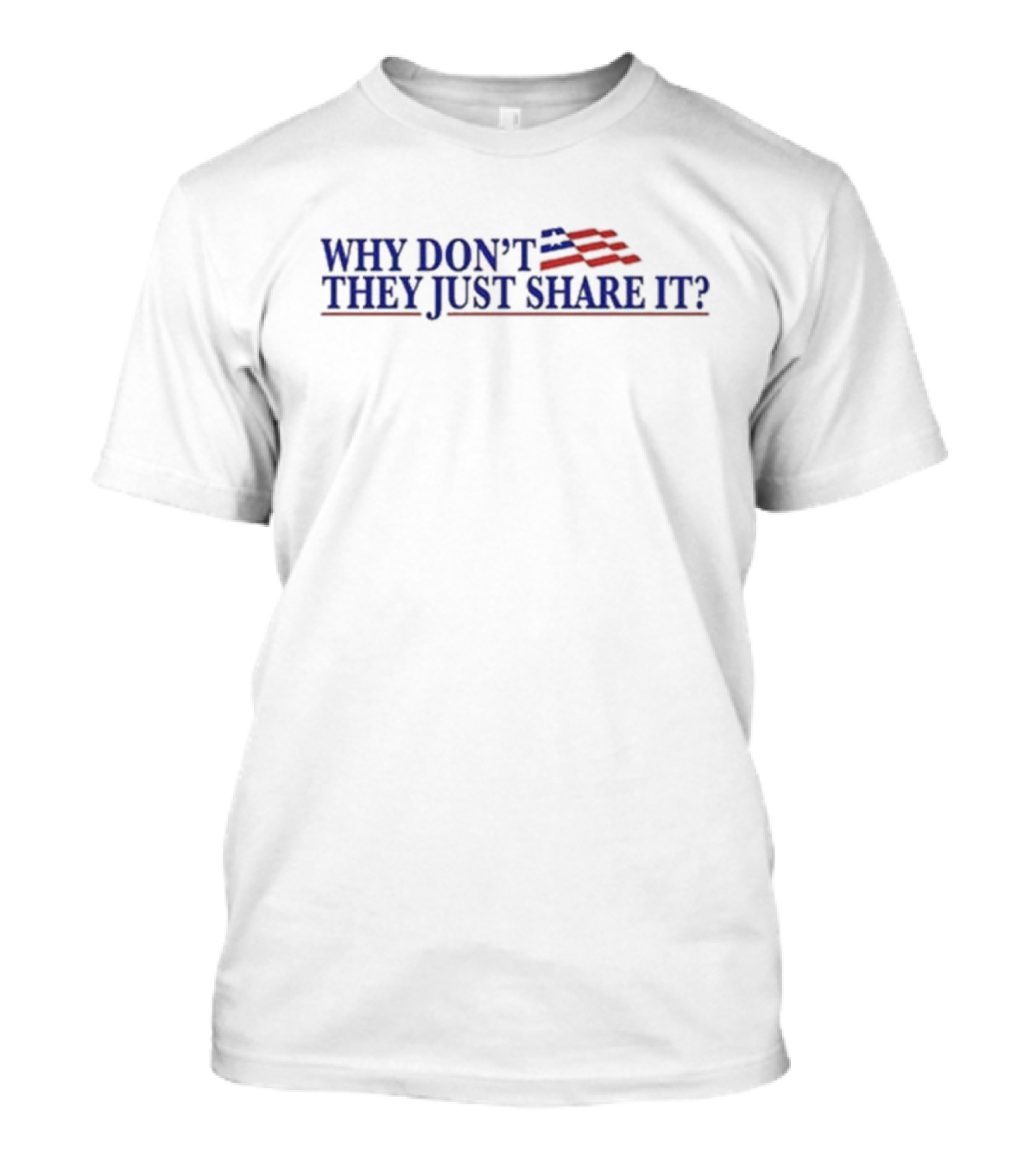 WHY DON’T THEY JUST SHARE IT USA Flag Colors T-Shirt