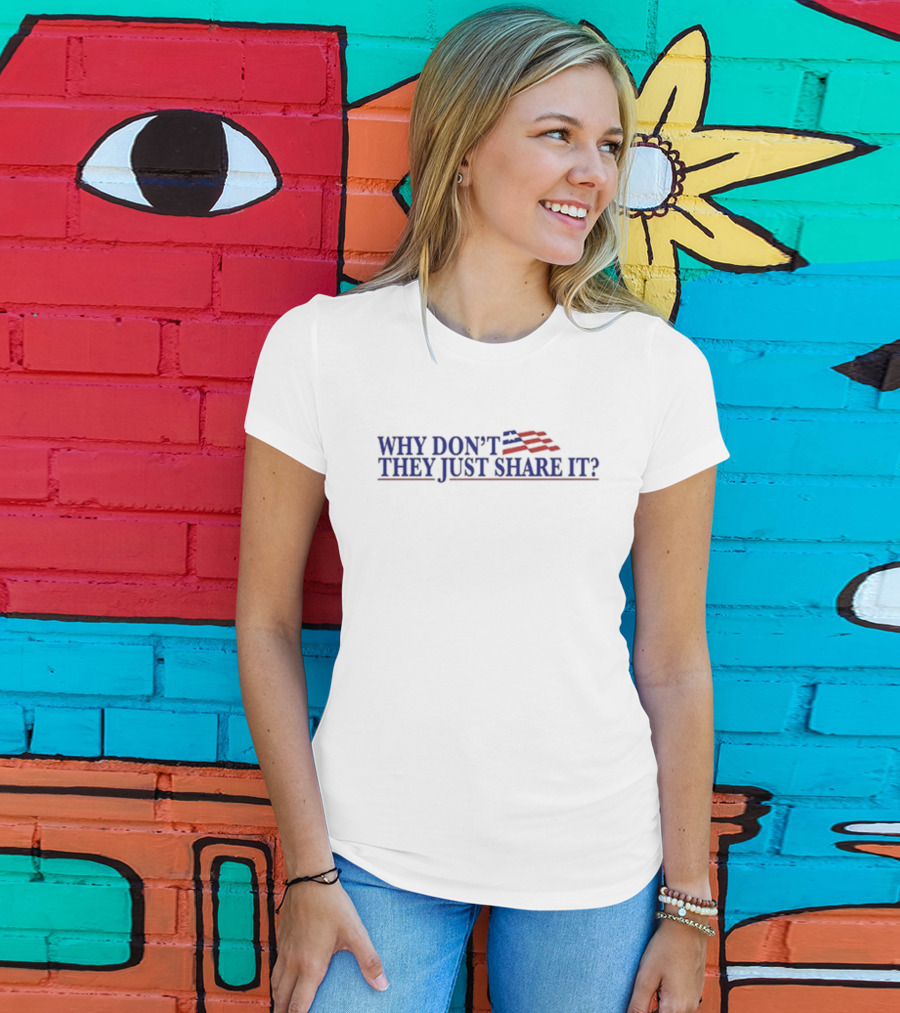 WHY DON’T THEY JUST SHARE IT USA Flag Colors T-Shirt
