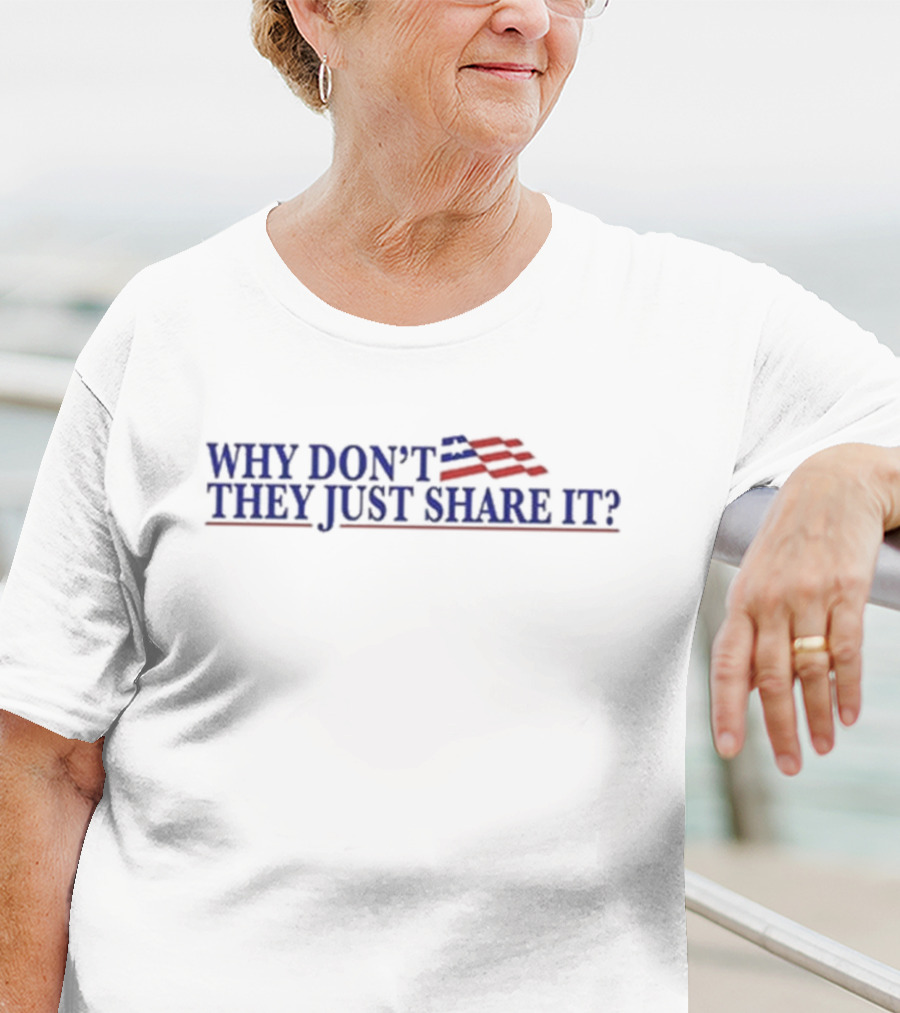 WHY DON’T THEY JUST SHARE IT USA Flag Colors T-Shirt