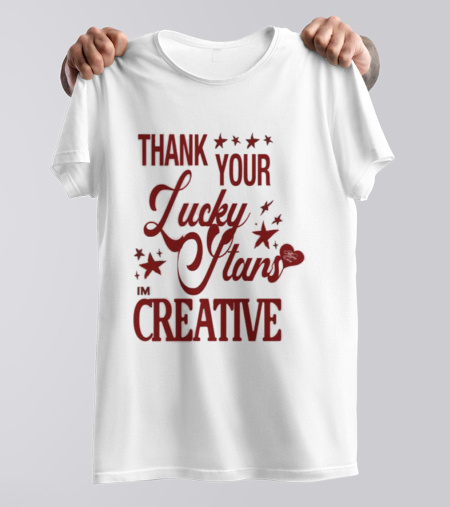 Thank Your Lucky Stars I'm Creative T-Shirt