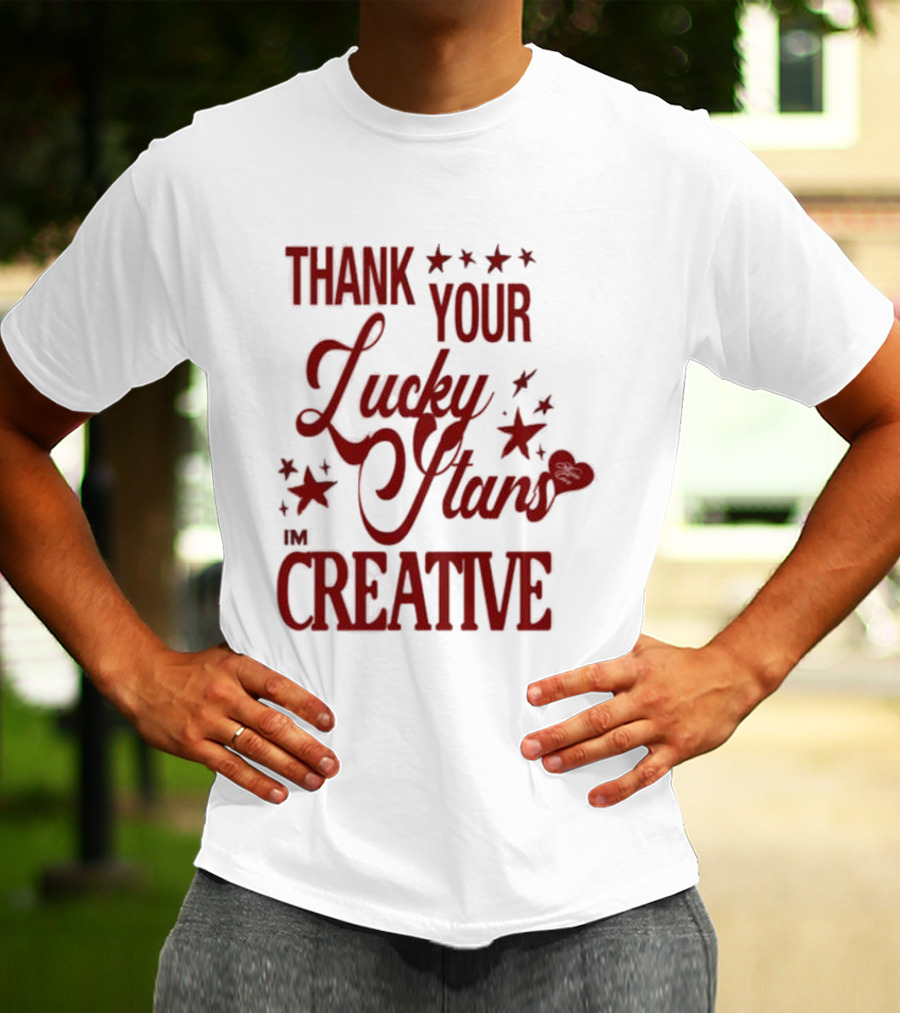 Thank Your Lucky Stars I'm Creative T-Shirt