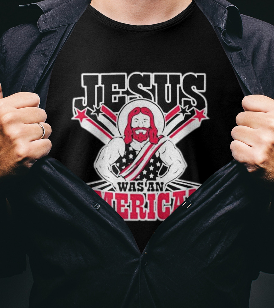 Jesus Was An American T-Shirt
