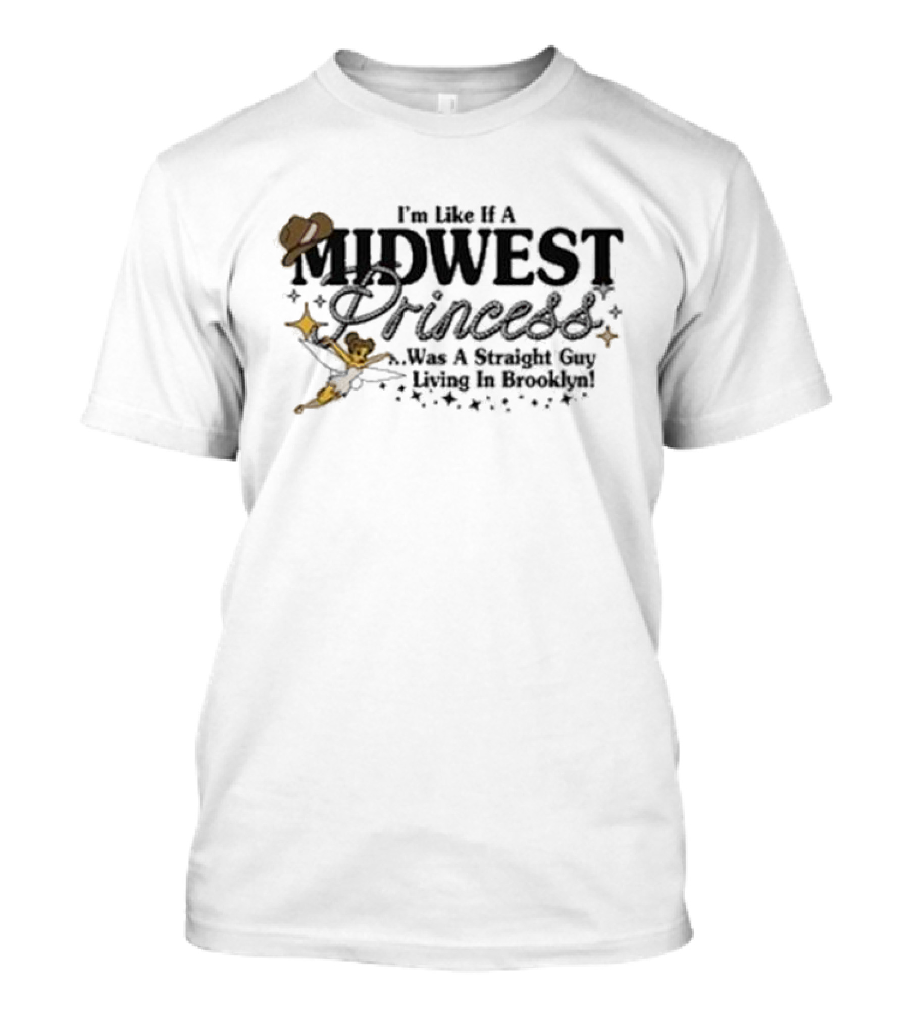I’m Like A Midwest Princess Was A Straight Guy Living In Brooklyn Cowboy Hat Stars Wand T-Shirt