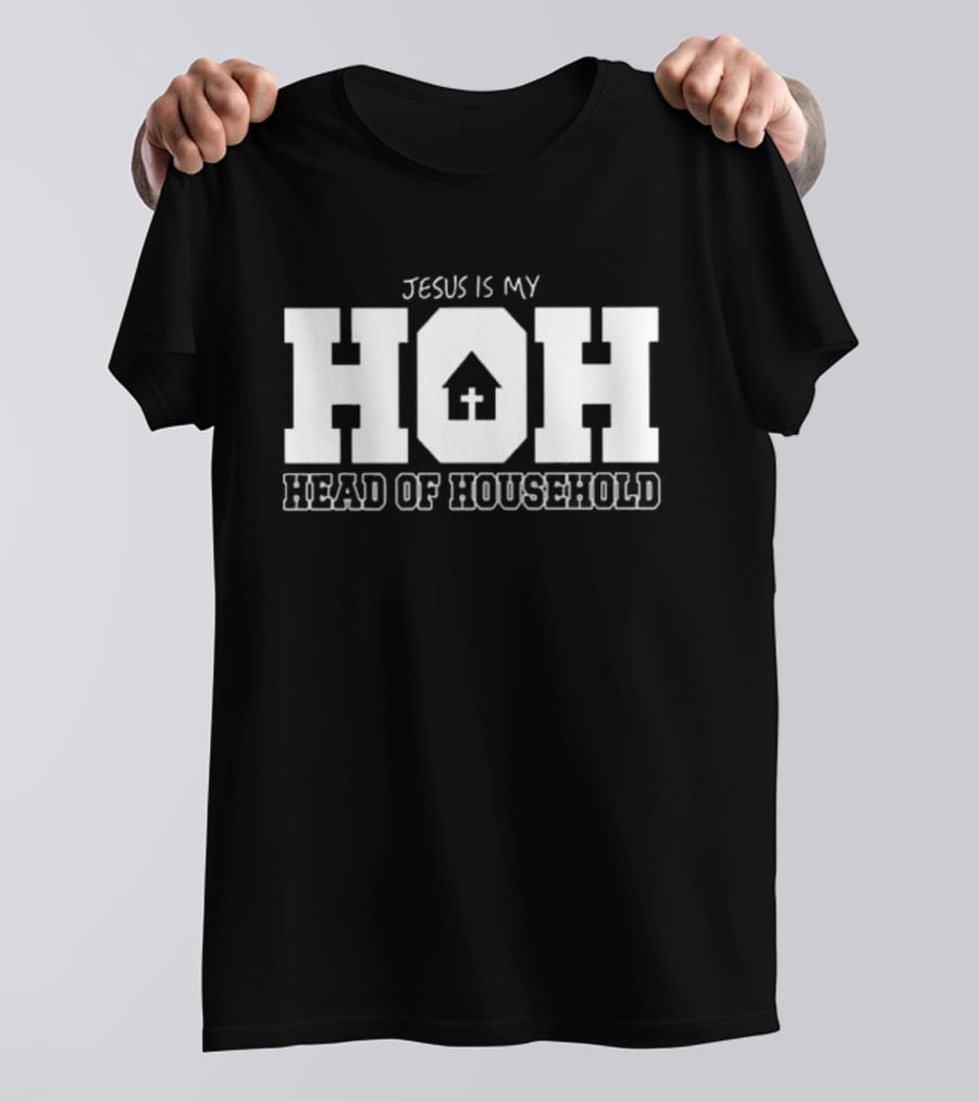 Jesus Is My HOH Head Of Household Christian Home T-Shirt