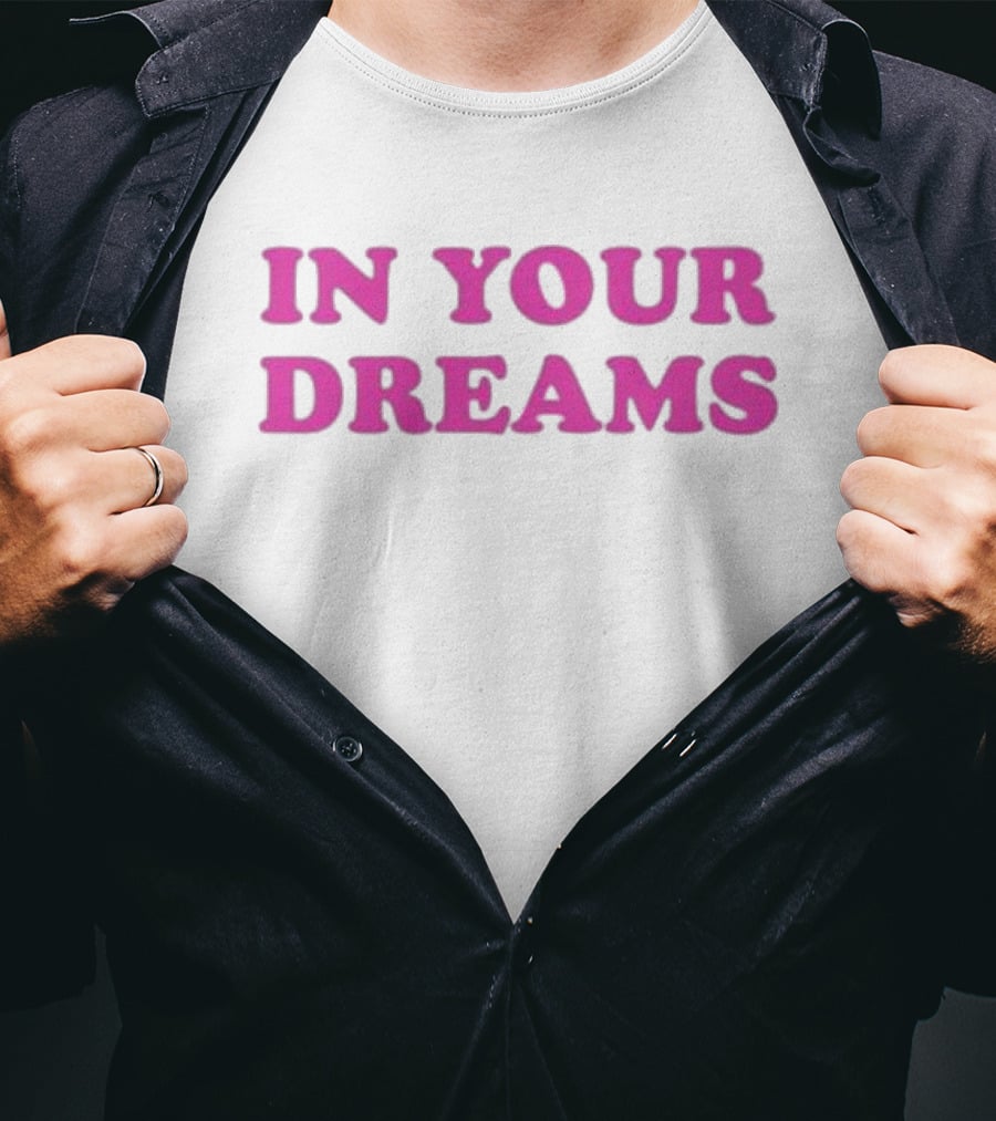 Oxdessyxo In Your Dreams T-Shirt