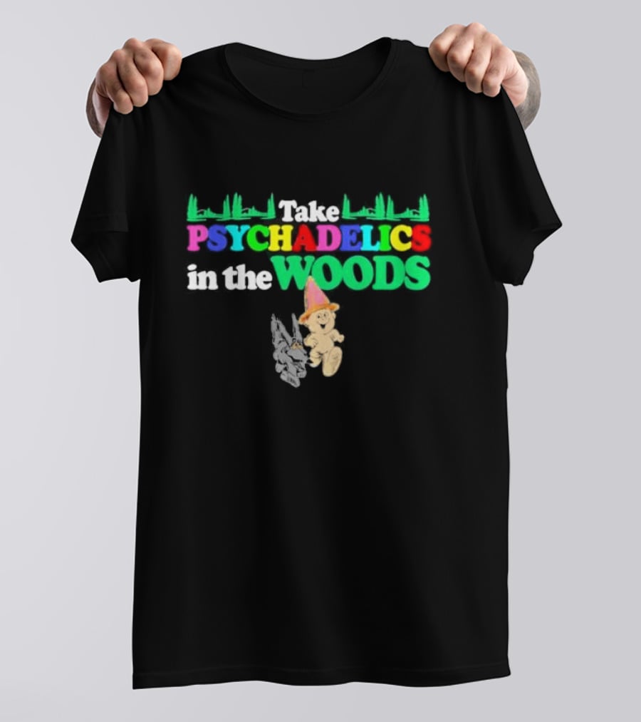 Take Psychedelics In The Woods With Cartoon Bear And Mushrooms T-Shirt