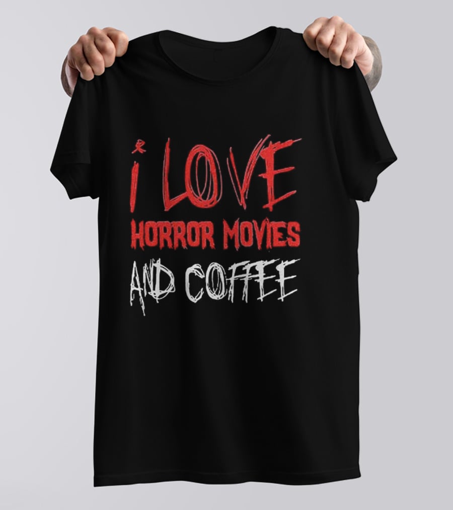 I Love Horror Movies And Coffee T-Shirt