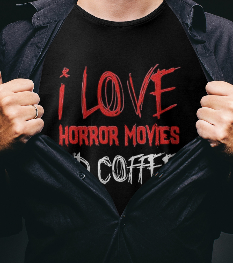 I Love Horror Movies And Coffee T-Shirt