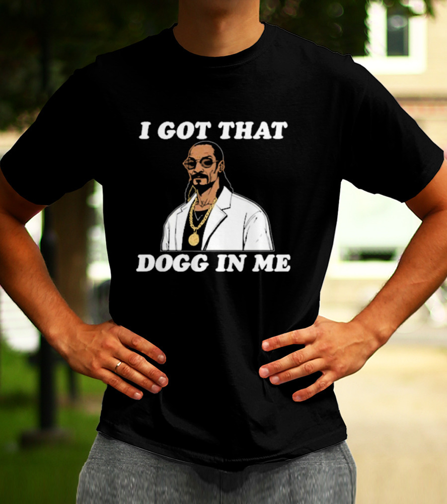 I Got That Dogg In Me Rapper Snoop Dogg Iconic T-Shirt