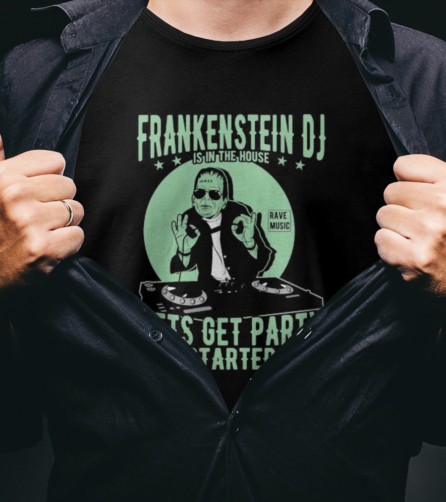 Frankenstein DJ Is In The House Let's Get Party Started Rave Music Halloween T-Shirt