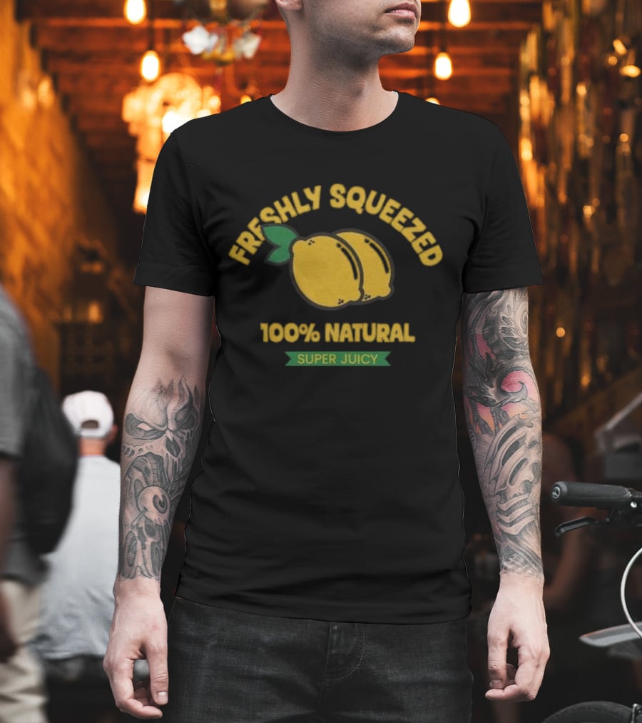 Freshly Squeezed 100% Natural Super Juicy Lemons T-Shirt