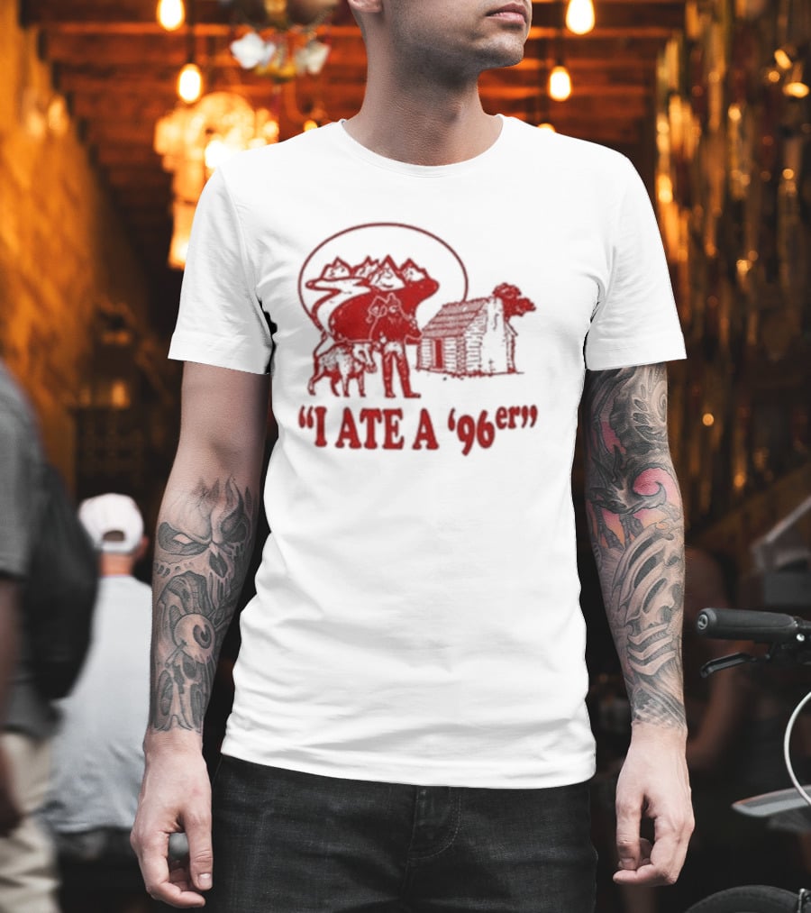Gift For Dad Hilarious I Ate A 96Er With Cabin And Bear T-Shirt