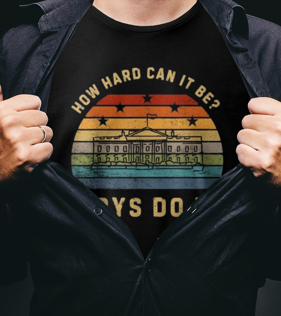 How Hard Can It Be Boys Do It White House Vintage Sunset Stars T-Shirt