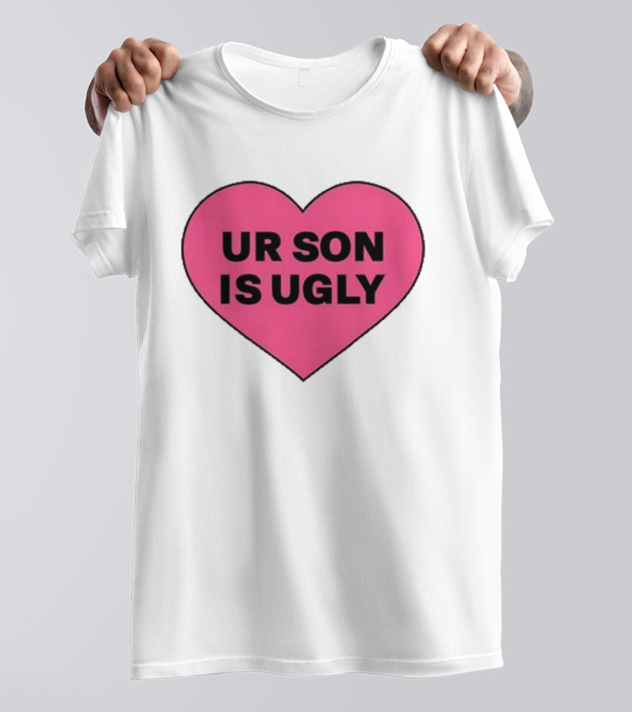 Adore Delano UR Son Is Ugly Pink Heart T-Shirt