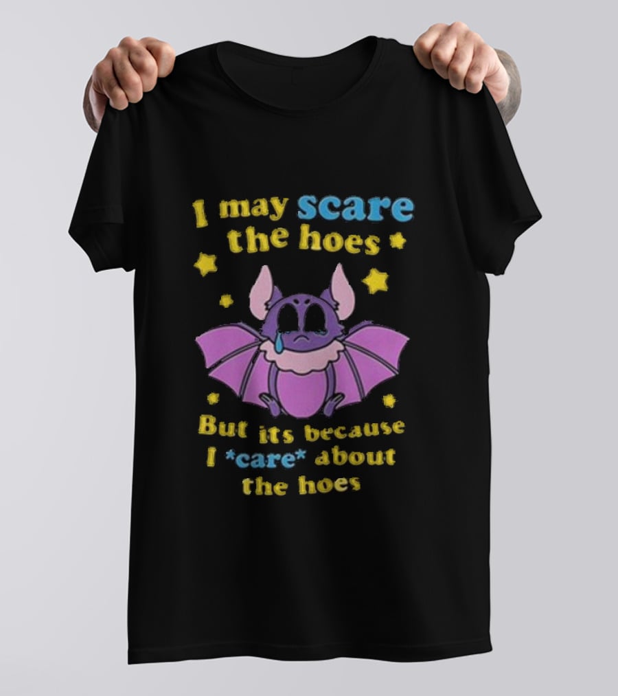 I May Scare The Hoes But It's Because I Care About The Hoes Cute Bat With Stars T-Shirt