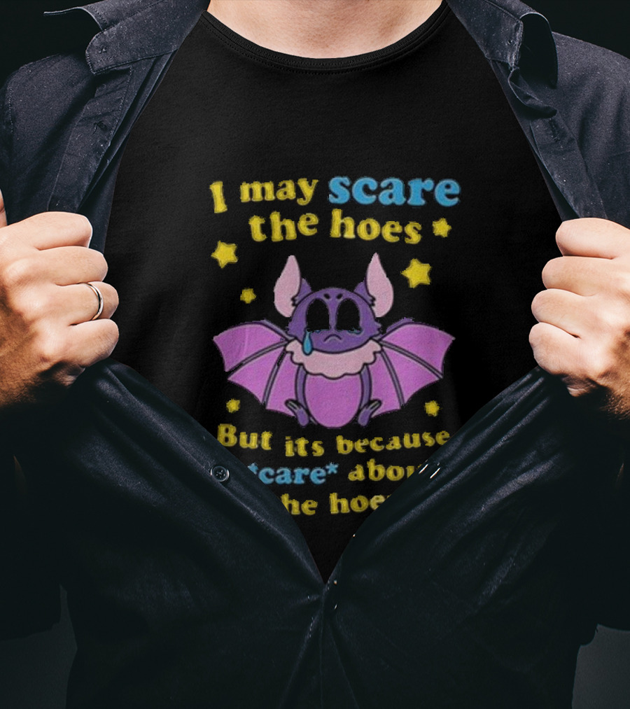 I May Scare The Hoes But It's Because I Care About The Hoes Cute Bat With Stars T-Shirt