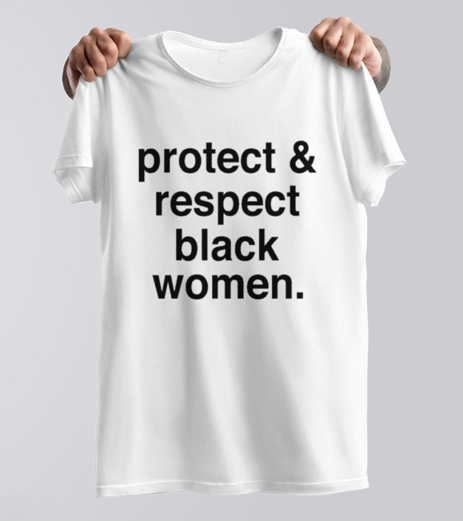 Protect And Respect Black Women T-Shirt