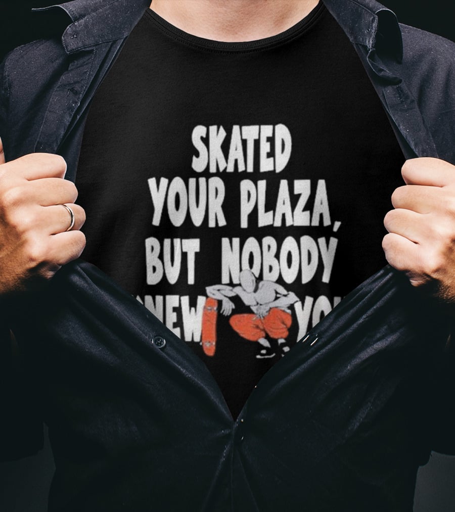 Skated Your Plaza But Nobody Knew You Skateboarder Illustration Orange Pants T-Shirt