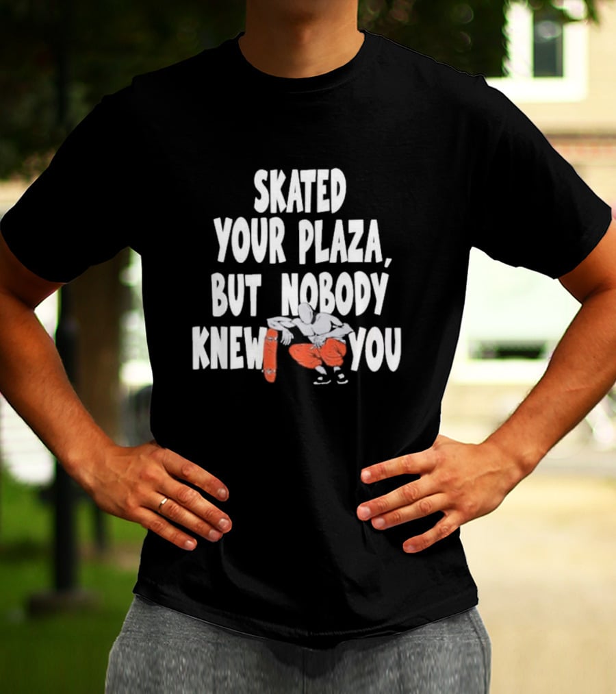 Skated Your Plaza But Nobody Knew You Skateboarder Illustration Orange Pants T-Shirt