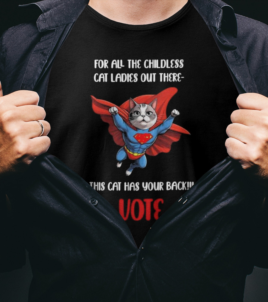 For All The Childless Cat Ladies Out There This Cat Has Your Back Vote T-Shirt