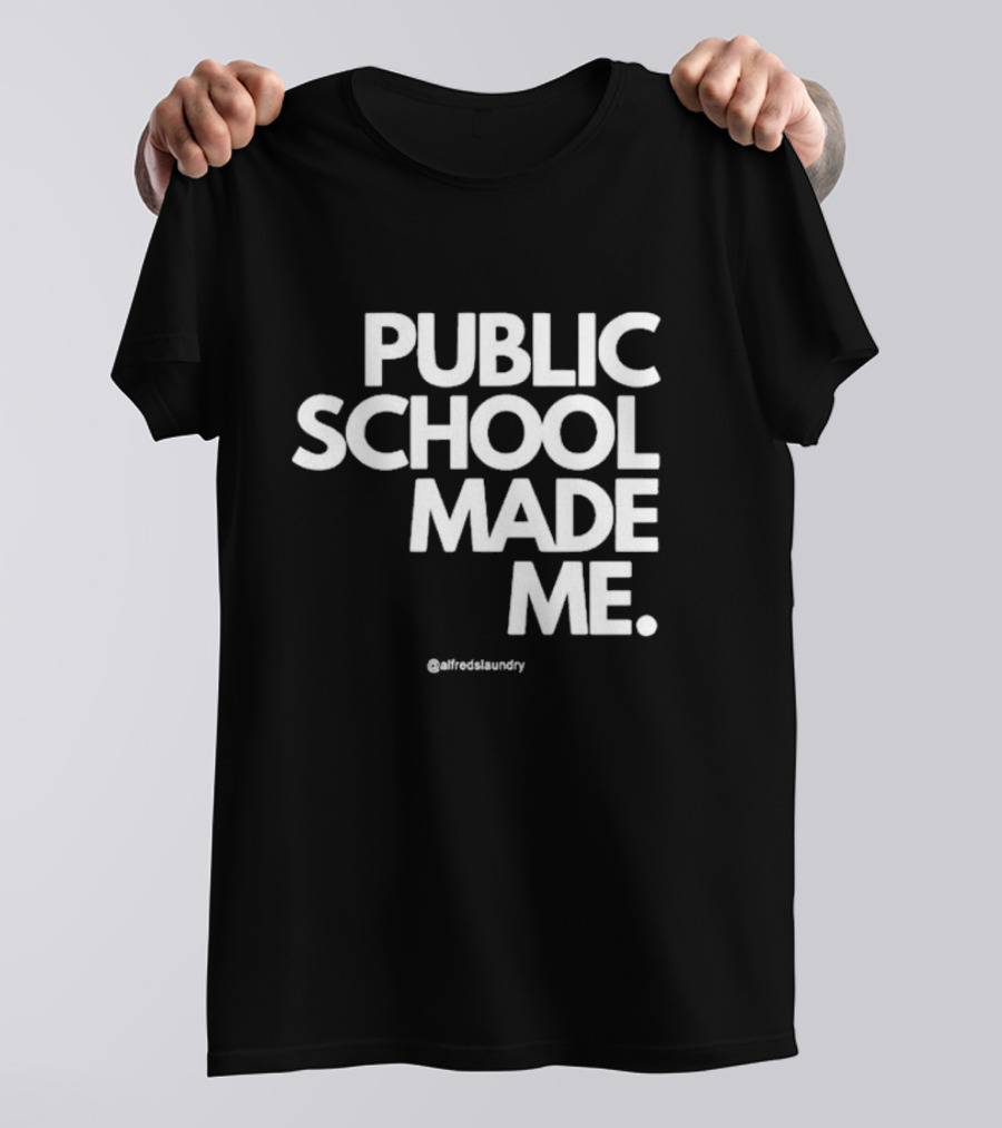 Public School Made Me @alfredslaundry T-Shirt