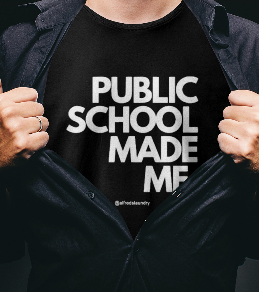 Public School Made Me @alfredslaundry T-Shirt