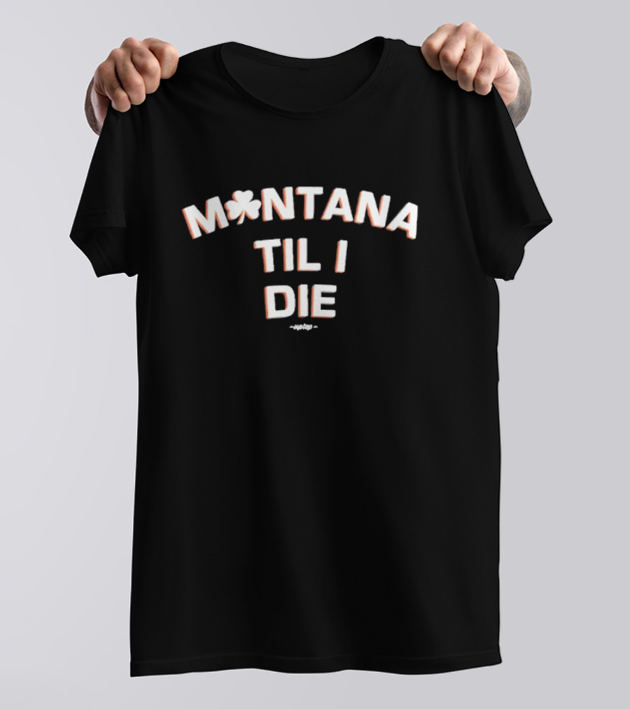 Montana Irish Til I Die T-Shirt