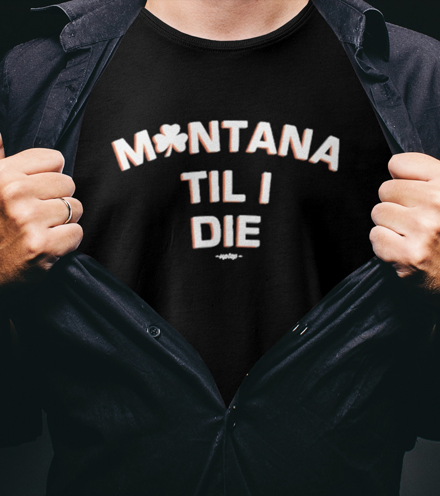 Montana Irish Til I Die T-Shirt