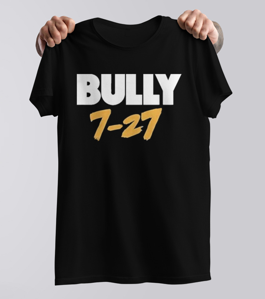 Bully 7 27 T-Shirt