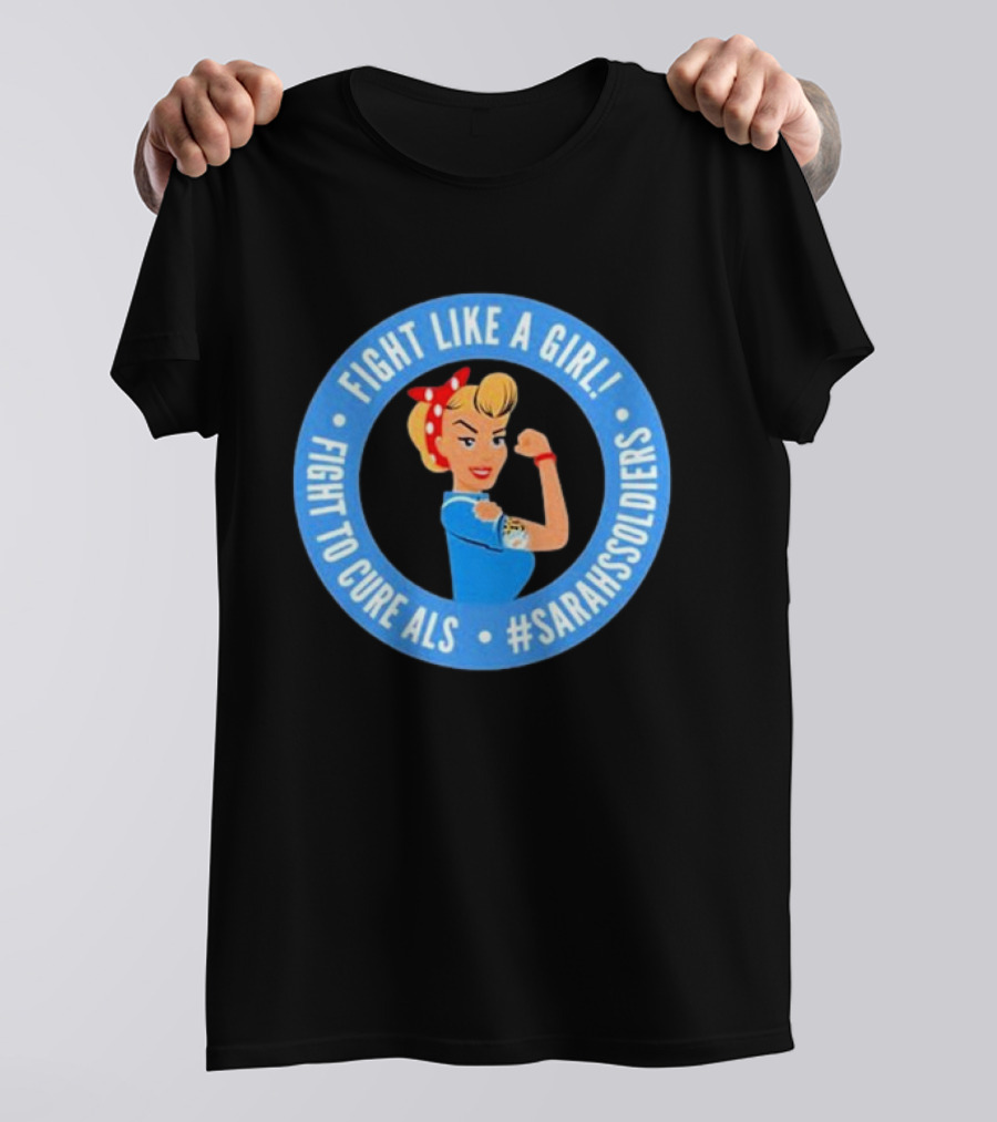 Fight Like A Girl Fight To Cure ALS #SarahsSoldiers T-Shirt