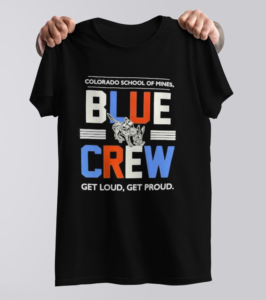 Colorado School Of Mines Blue Crew Get Loud Get Proud Burro T-Shirt