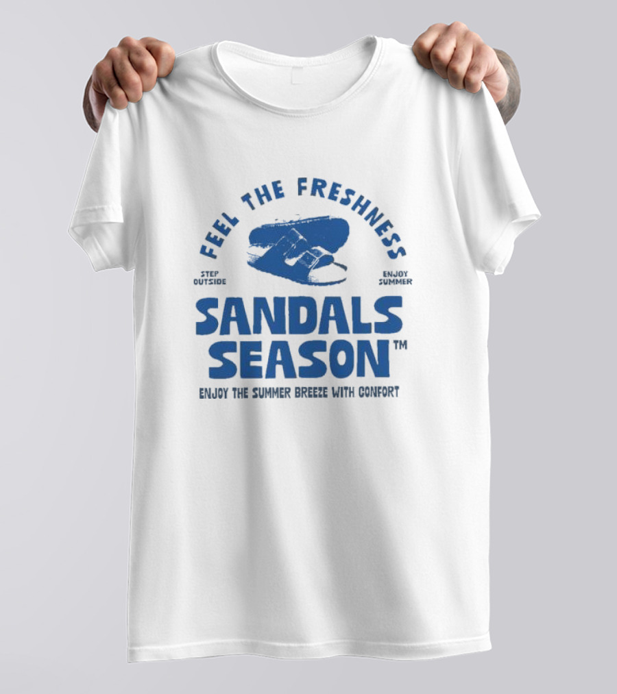 Step Outside Feel The Freshness Sandals Season Enjoy Summer Breeze With Comfort T-Shirt