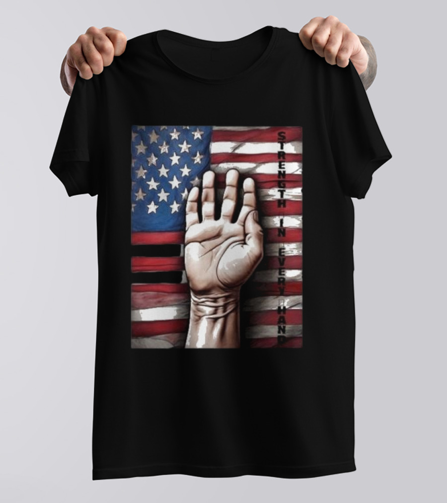Strength In Every Hand American Flag Labor Day T-Shirt