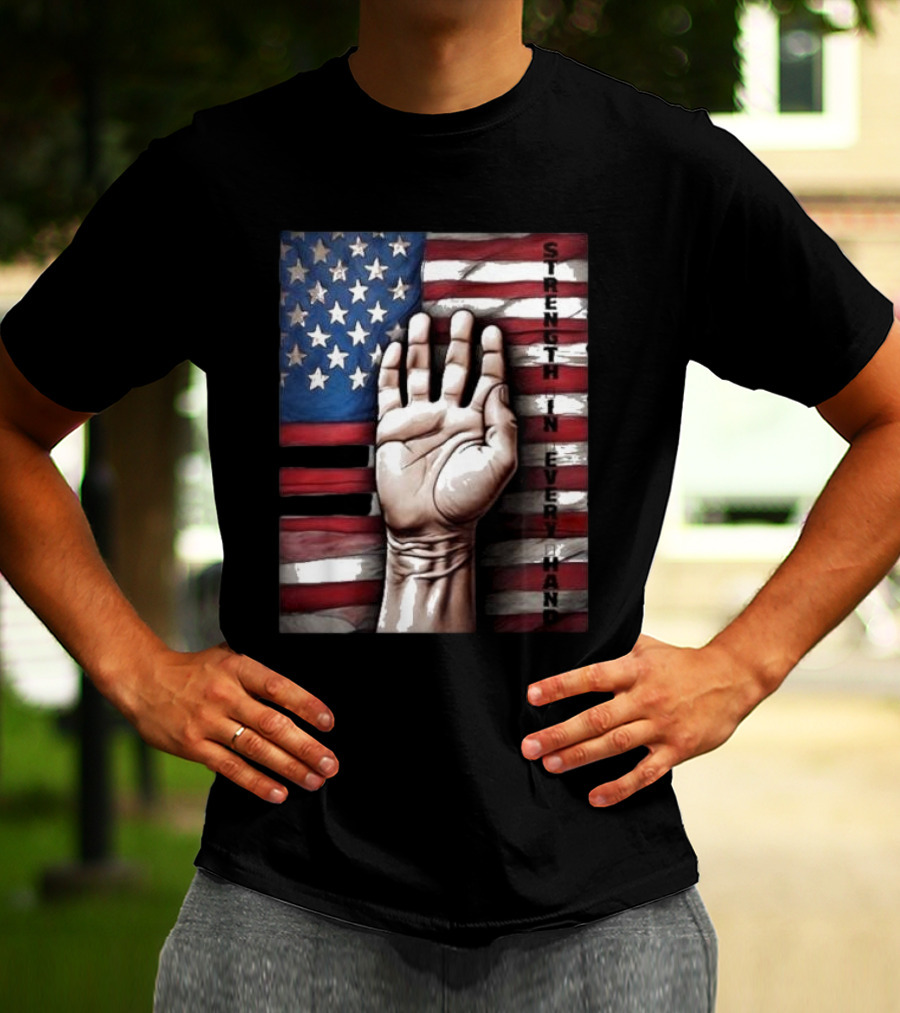 Strength In Every Hand American Flag Labor Day T-Shirt