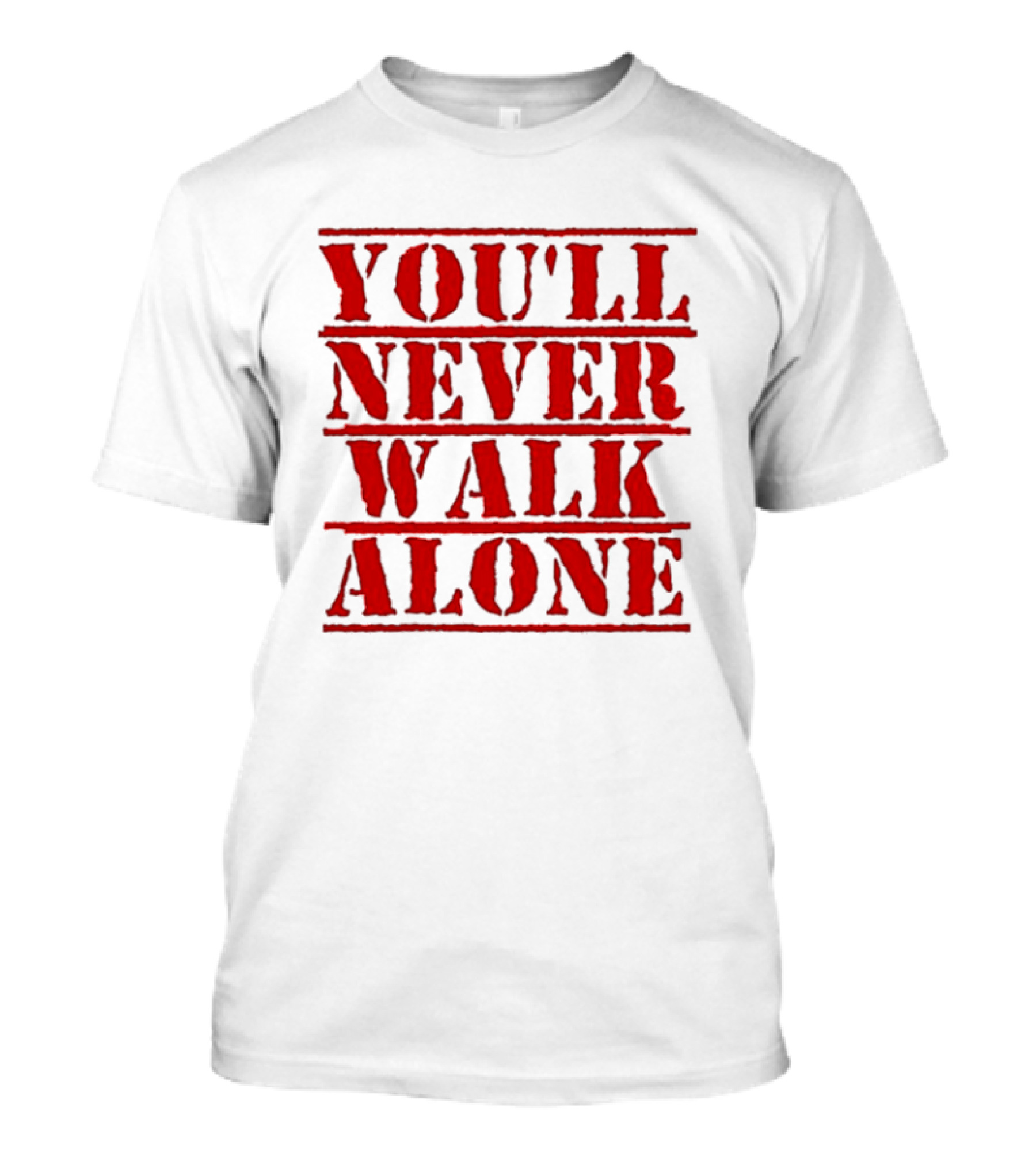 You'll Never Walk Alone T-Shirt