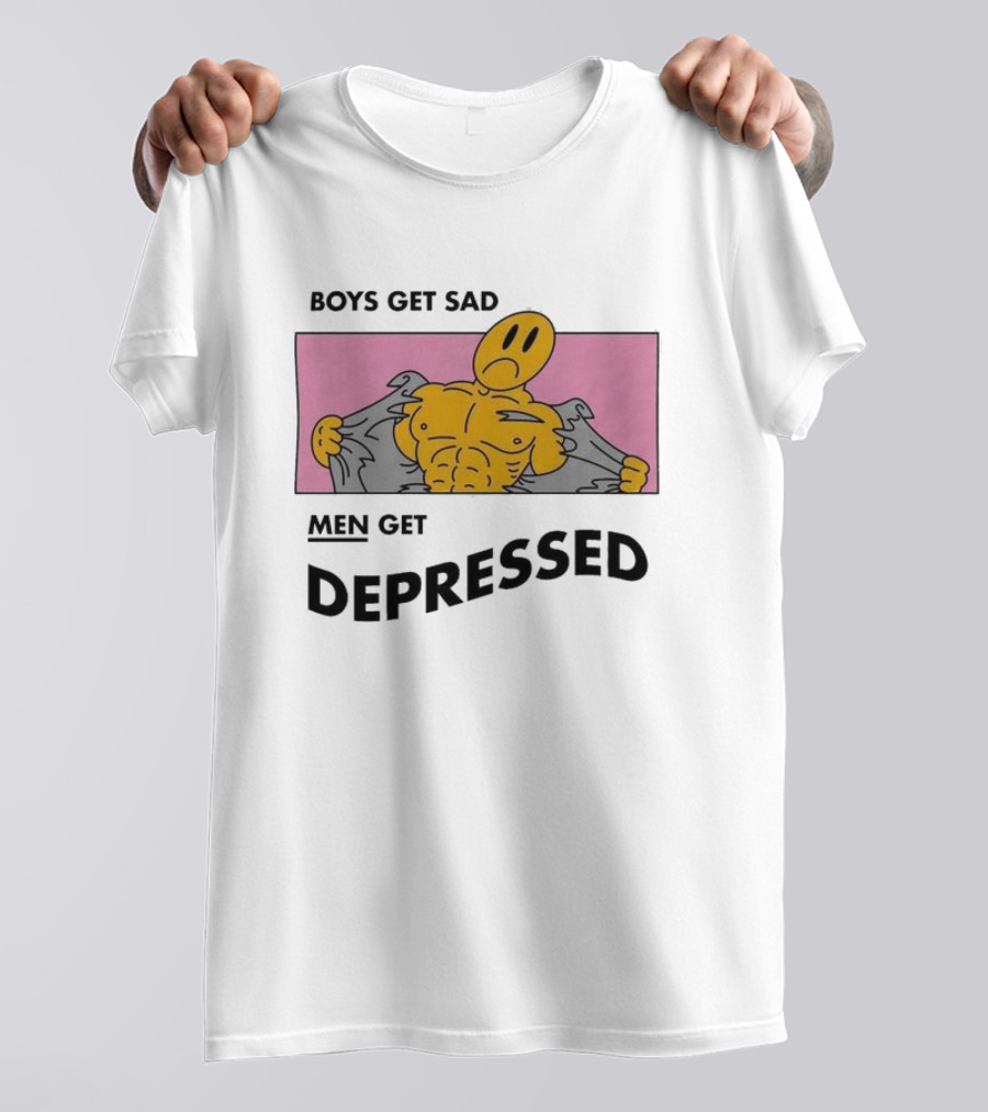 BOYS GET SAD MEN GET DEPRESSED T-Shirt