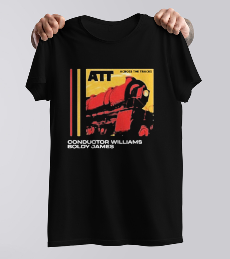 ATT Across The Tracks Conductor Williams Boldy James T-Shirt