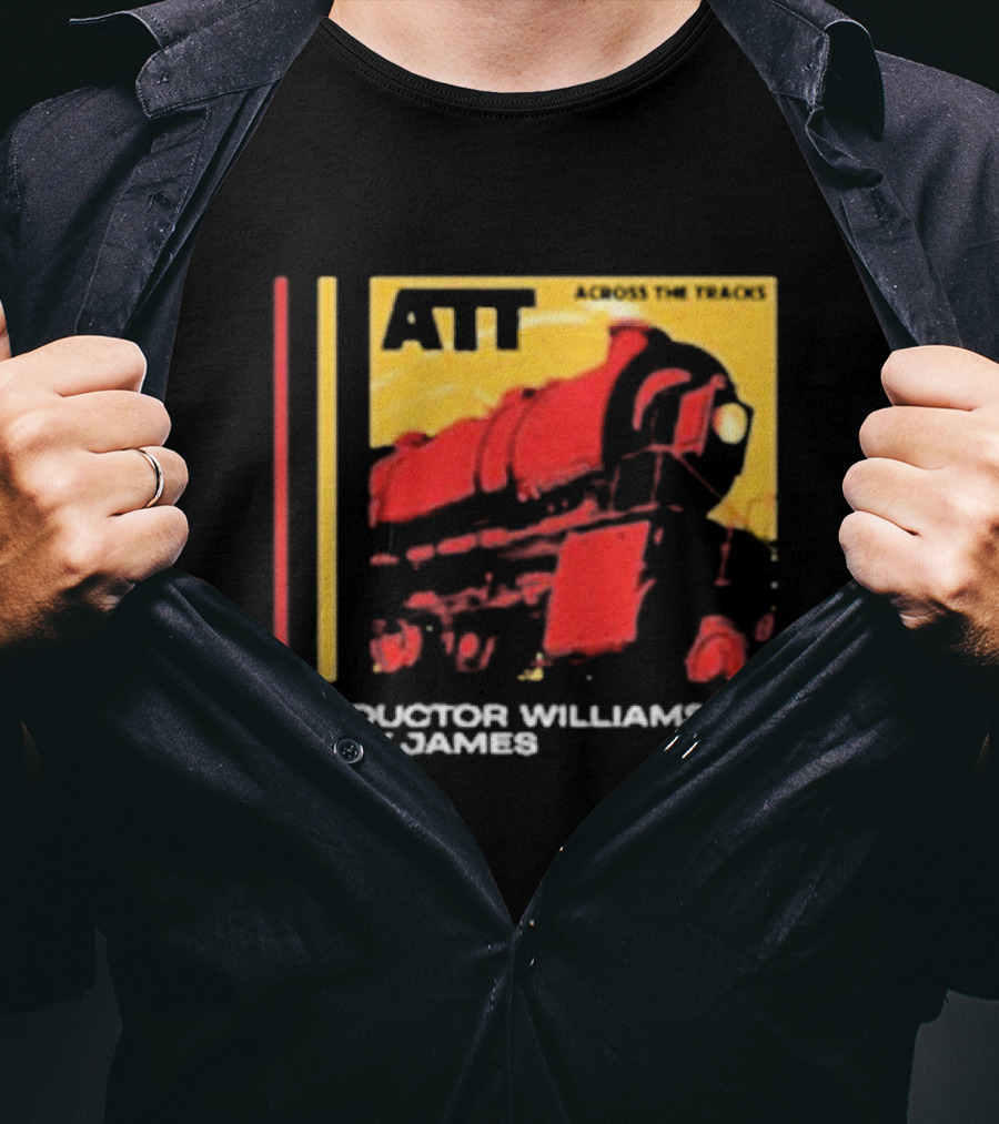 ATT Across The Tracks Conductor Williams Boldy James T-Shirt