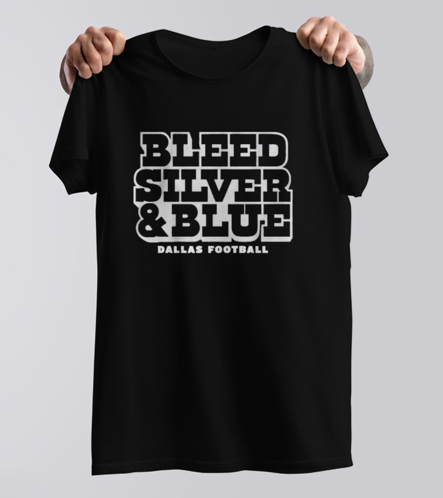 Bleed Silver And Blue Dallas Football T-Shirt